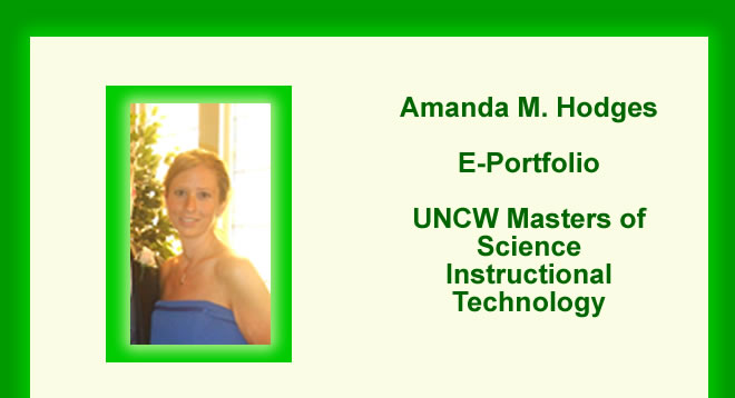 Amanda M. Hodges E-Portfolio UNCW Masters of Instructional Technology