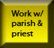 Work with priest & parish