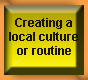 Creating a Local Culture & Routine