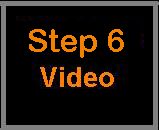 Step 6 Instructional Video